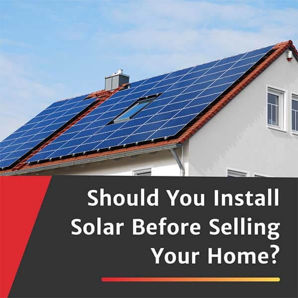 Should You Install Solar Before Selling Your Home