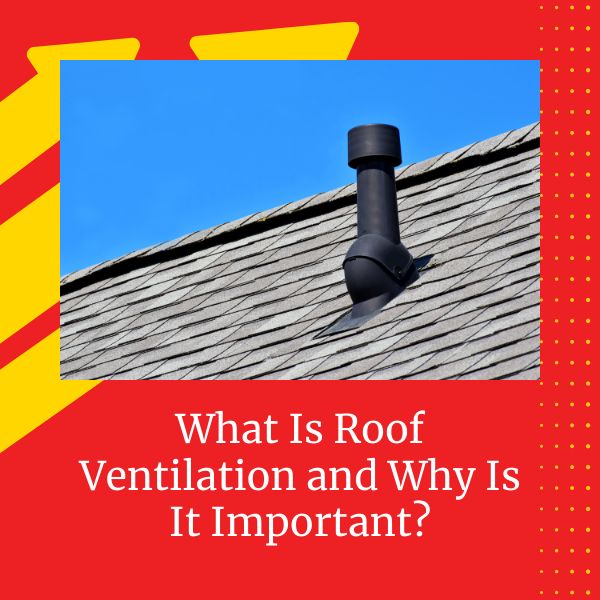 What Is Roof Ventilation and Why Is It Important